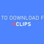 how to download from hclips